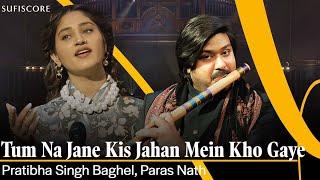 Tum Na Jane Kis Jahan Mein Kho Gaye | Pratibha Singh Baghel | Paras Nath | Budapest | Sufiscore