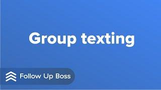 Group Texting in Follow Up Boss