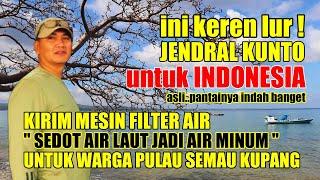 KEREN! JENDRAL KUNTO KIRIM MESIN FILTER AIR SEDOT AIR LAUT JD AIR MINUM UTK WARGA PULAU SEMAU KUPANG