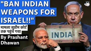 BAN INDIAN WEAPONS FOR ISRAEL | Supreme Court will decide what India should do | By Prashant Dhawan