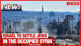 Israel To Settle Jews In The Occupied Syria | Dec 16, 2024