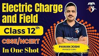 Electric Charges and Fields Class 12|Physics Ch-1 CBSE/NCERT One Shot |By Pawan Joshi #topperschoice