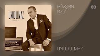 Rövşən Əziz — Unudulmaz (Rəsmi Musiqi Videosu)