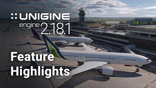 UNIGINE Engine 2.18.1 Feature Highlights