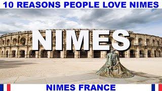 10 REASONS WHY PEOPLE LOVE NIMES FRANCE