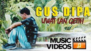 Gus Dipa - Uwat Lan Getih (Official Music Video )