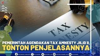 Pemerintah Agendakan Tax Amnesty Jilid II, Tonton Penjelasannya