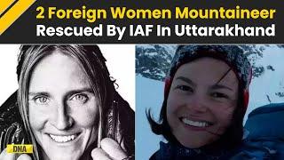 2 Foreign Women Climbers Stranded In Uttarakhand's Mount Chaukhamba Safely Rescued By IAF