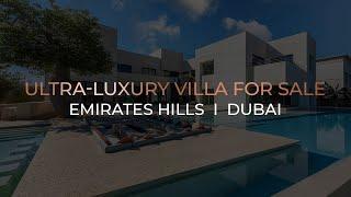 ULTRA-LUXURY VILLA FOR SALE IN EMIRATES HILLS | DUBAI REAL ESTATE