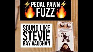 Sound like Stevie Ray Vaughan ( With the PEDAL PAWN FUZZ )