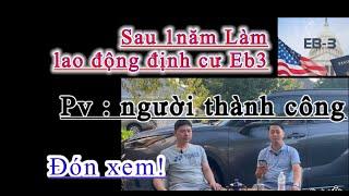 Cuộc sống  người làm lao động định cư Eb3 / thành công sau 1 năm làm hãng xưởng ở Mỹ ra sao ..?