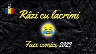 Râzi cu lacrimi - Faze comice româneşti 2023 