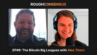 The Bitcoin Big Leagues w/ Alex Thorn from Galaxy Research (RC#6)