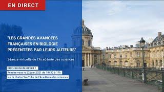 Les Grandes Avancées Françaises en Biologie présentées par leurs auteurs