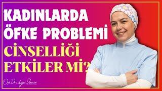 Kadınlarda Öfke Problemi Cinselliği Etkiler mi?