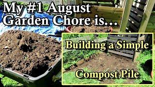 My #1 August Garden Chore is... Building & Jumpstarting a Compost Pile for Fall and Spring Compost