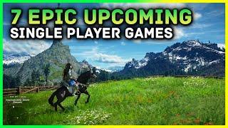 7 EPIC Upcoming SINGLE PLAYER Games  - 2023, 2024 & Beyond (PS5, XBOX, SWITCH & PC)