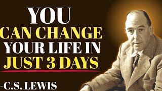 Change Your Life in Just 3 Days | C.S. Lewis’ Transformative Wisdom #cslewis #changeyourlife #life