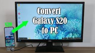 Turn Your Galaxy S20 Ultra into a Desktop PC via Samsung Dex