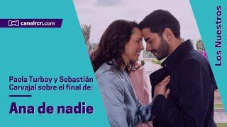 Paola Turbay y Sebastián Carvajal sobre el final de Ana de nadie