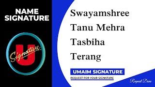 Swayamshree | Tanu Mehra | Tasbiha | Terang Name Signature | 3 Design | Umaim Signature