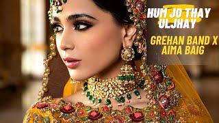 Hum Jo thay Uljhay | Grehan Band | Aima Baig | Shahbaz Shigri - Fahad Hussayn SAO BANJARA