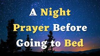 A Night Prayer Before Going to Bed - A Powerful Bedtime Prayer Before Sleep - Bless My Sleep , Lord