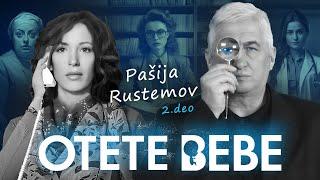 OTETE BEBE 04 - PAŠIJA RUSTEMOV: Kako sam pronašla svog sina‼ 2.deo