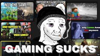 Every "Gaming isn't fun anymore" video