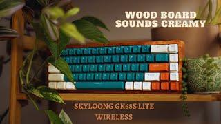 Skyloong GK68s sounds creamy with Gateron Oil Kings (best wooden board combo?)