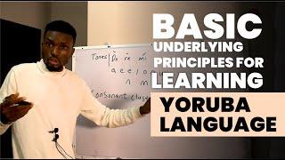 Basic Underlying Principles for Learning Yoruba Language | How to Speak Yoruba Language Fluently