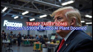 【Boss Economics World】TRUMP TARIFF BOMB, Foxconn's $900M Mexico AI Plant Doomed