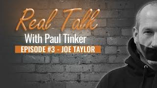 Real Talk Episode #3 - Joe Taylor