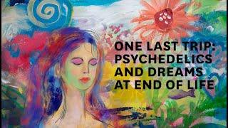 One Last Trip: Psychedelics and Dreams at End of Life