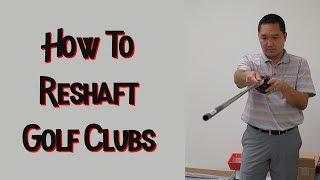 How To Reshaft Golf Clubs