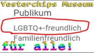 LGBTQ+ - Des is' doch KRONK !! - Yesterchips Museum Haingrund