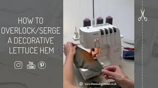 How to overlock/serge a decorative rolled lettuce hem