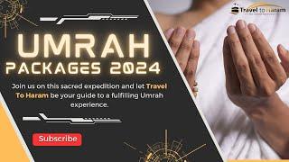 Travel to Haram Umrah packages for 2024 | Our Luxurious Umrah Packages Redefine Spiritual Travel!