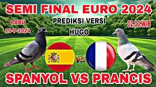 SPANYOL VS PRANCIS || SEMIFINAL EURO 2024 || PREDIKSI LOLOS KE FINAL VERSI HUGO