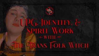 S02E18 | UPG, Identity, & Spirit Work with The Trans Folk Witch