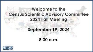 Census Scientific Advisory Committee – 2024 Fall Meeting: September 19, 2024