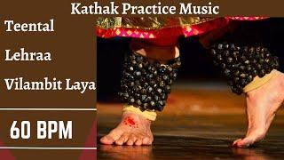 Teental Lehra/Nagma in Vilambit  Laya | 60 BPM | Kathak Practice/Riyaz Music  Indian Classical Dance