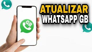 COMO ATUALIZAR O WHATSAPP GB - Saiba Agora