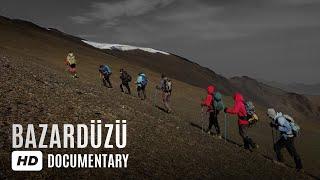 BAZARDÜZÜ - Azərbaycanın Zirvəsi Sənədli filmi | Farid Mustafayev | #TƏMİZDAĞLAR