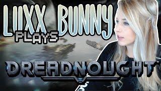 LUXXBUNNY plays Dreadnought!