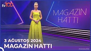 Magazin Hattı l 3 Ağustos 2024