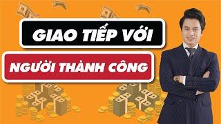 Giao tiếp với người Thành Công| Kỹ năng giao tiếp| Trainer Nguyễn Văn Minh