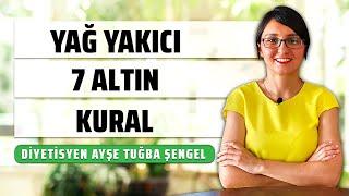 Nasıl Yağ Yakılır? Yağ Yakmak için 7 Altın Kural - Diyetisyen Ayşe Tuğba Şengel