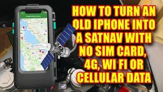 How To Turn An Old iPhone Into A Satnav With No Sim Card, 4G, Wi Fi or Cellular Data