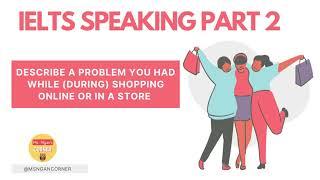IELTS SPEAKING PART 2 | Describe a problem you had while (during) shopping online or in a store